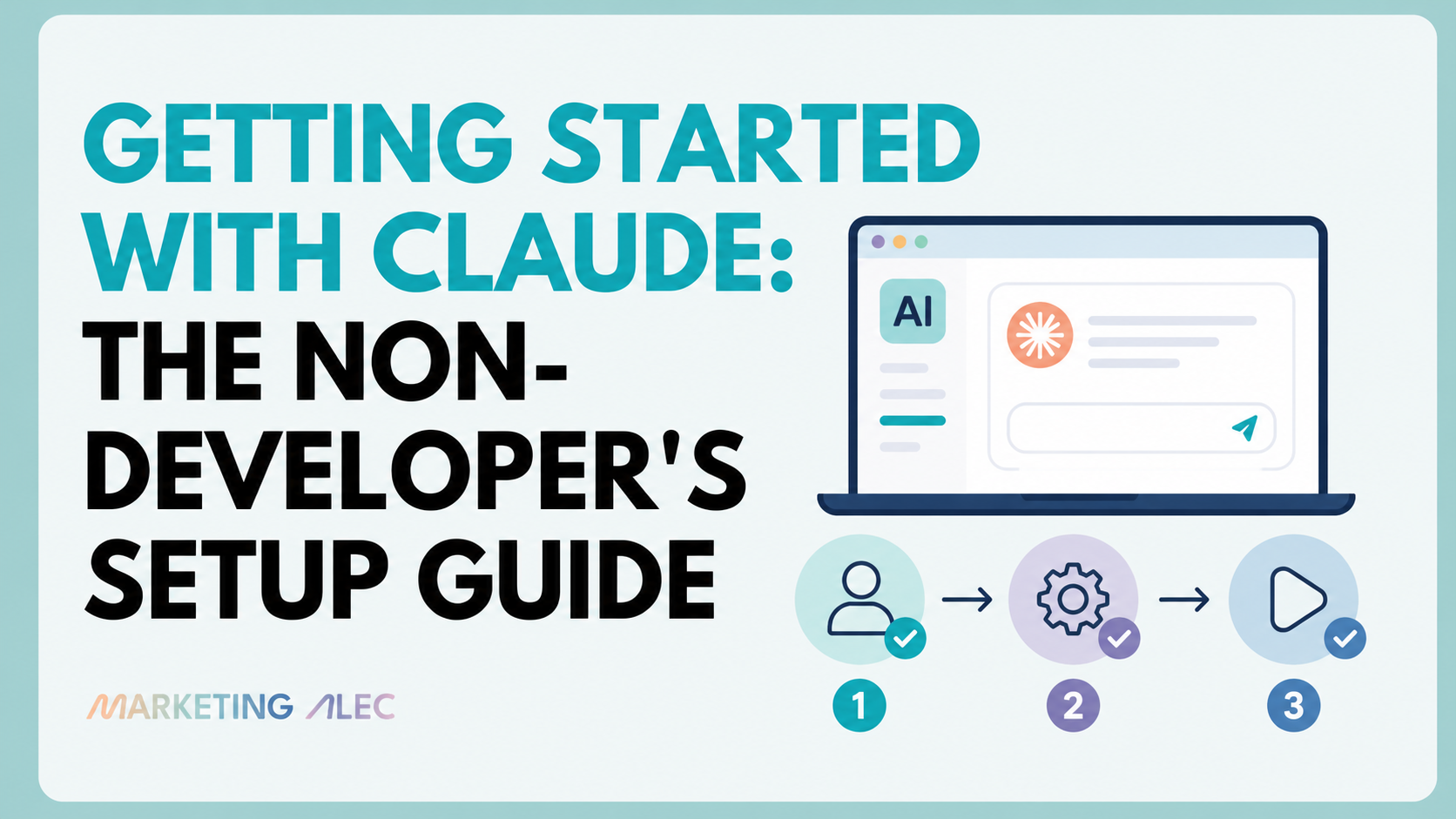 Getting Started with Claude: The Non-Developer's Setup Guide